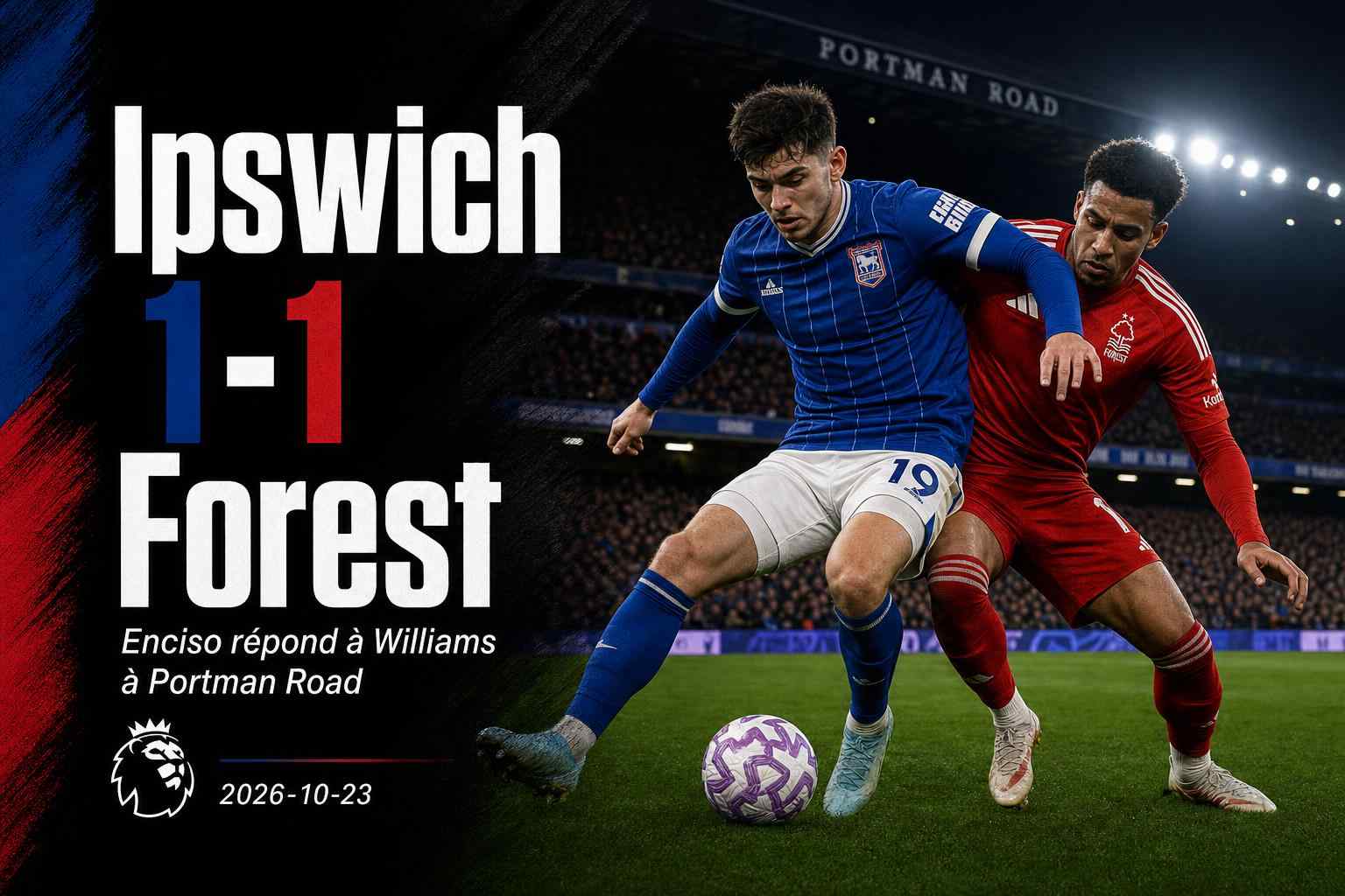 Visuel du match Ipswich Town contre Nottingham Forest terminé sur le score de 1-1 en Premier League
